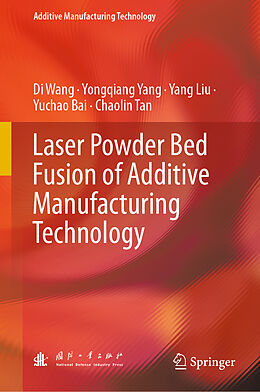 Livre Relié Laser Powder Bed Fusion of Additive Manufacturing Technology de Di Wang, Yongqiang Yang, Chaolin Tan