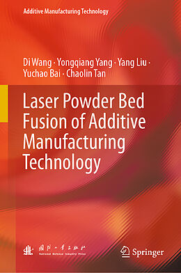 eBook (pdf) Laser Powder Bed Fusion of Additive Manufacturing Technology de Di Wang, Yongqiang Yang, Yang Liu
