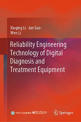 E-Book (pdf) Reliability Engineering Technology of Digital Diagnosis and Treatment Equipment von Xiuqing Li, Jun Gao, Wen Li