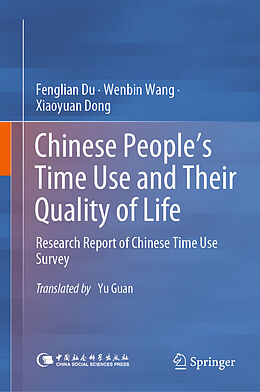 Livre Relié Chinese People s Time Use and Their Quality of Life de Fenglian Du, Wenbin Wang, Xiaoyuan Dong