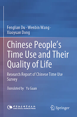 Couverture cartonnée Chinese People s Time Use and Their Quality of Life de Fenglian Du, Wenbin Wang, Xiaoyuan Dong