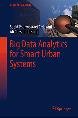 Livre Relié Big Data Analytics for Smart Urban Systems de Ali Cheshmehzangi, Saeid Pourroostaei Ardakani