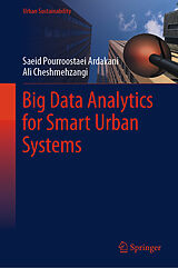 eBook (pdf) Big Data Analytics for Smart Urban Systems de Saeid Pourroostaei Ardakani, Ali Cheshmehzangi