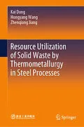 E-Book (pdf) Resource Utilization of Solid Waste by Thermometallurgy in Steel Processes von Kai Dong, Hongyang Wang, Zhenqiang Jiang