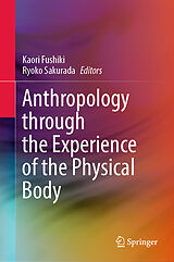 E-Book (pdf) Anthropology through the Experience of the Physical Body von 