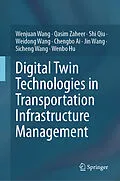 E-Book (pdf) Digital Twin Technologies in Transportation Infrastructure Management von Wenjuan Wang, Qasim Zaheer, Shi Qiu