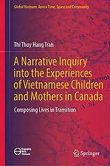 E-Book (pdf) A Narrative Inquiry into the Experiences of Vietnamese Children and Mothers in Canada von Thi Thuy Hang Tran