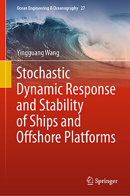 Livre Relié Stochastic Dynamic Response and Stability of Ships and Offshore Platforms de Yingguang Wang