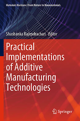 Couverture cartonnée Practical Implementations of Additive Manufacturing Technologies de 