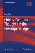 E-Book (pdf) Chinese Semiotic Thoughts in the Pre-imperial Age von Dong Zhu