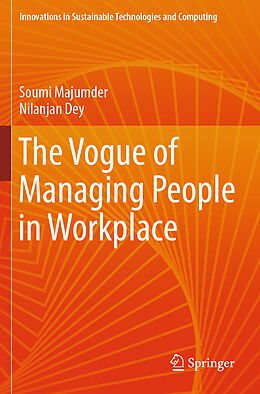 Couverture cartonnée The Vogue of Managing People in Workplace de Nilanjan Dey, Soumi Majumder