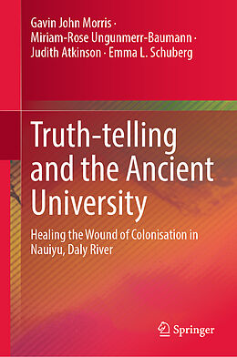 Livre Relié Truth-telling and the Ancient University de Gavin John Morris, Emma L. Schuberg, Judith Atkinson