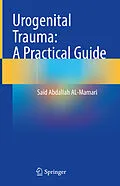 E-Book (pdf) Urogenital Trauma: A Practical Guide von Said Abdallah Al-Mamari