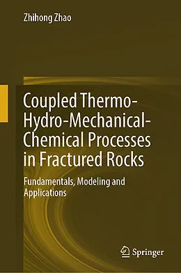 E-Book (pdf) Coupled Thermo-Hydro-Mechanical-Chemical Processes in Fractured Rocks von Zhihong Zhao