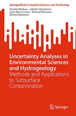 E-Book (pdf) Uncertainty Analyses in Environmental Sciences and Hydrogeology von Rachid Ababou, Juliette Chastanet, Jean-Marie Côme