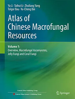 E-Book (pdf) Atlas of Chinese Macrofungal Resources von Yu Li, Taihui Li, Zhuliang Yang