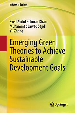 Livre Relié Emerging Green Theories to Achieve Sustainable Development Goals de Syed Abdul Rehman Khan, Yu Zhang, Muhammad Jawad Sajid