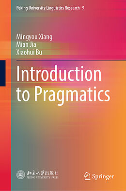 Livre Relié Introduction to Pragmatics de Mingyou Xiang, Xiaohui Bu, Mian Jia