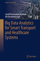 E-Book (pdf) Big Data Analytics for Smart Transport and Healthcare Systems von Saeid Pourroostaei Ardakani, Ali Cheshmehzangi