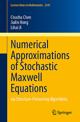 Couverture cartonnée Numerical Approximations of Stochastic Maxwell Equations de Chuchu Chen, Lihai Ji, Jialin Hong