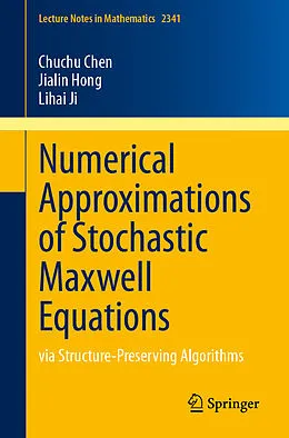 E-Book (pdf) Numerical Approximations of Stochastic Maxwell Equations von Chuchu Chen, Jialin Hong, Lihai Ji