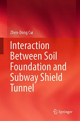 E-Book (pdf) Interaction Between Soil Foundation and Subway Shield Tunnel von Zhen-Dong Cui