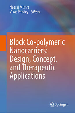 Livre Relié Block Co-polymeric Nanocarriers: Design, Concept, and Therapeutic Applications de 