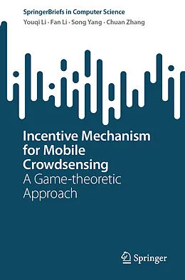 E-Book (pdf) Incentive Mechanism for Mobile Crowdsensing von Youqi Li, Fan Li, Song Yang
