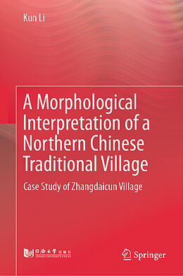 Livre Relié A Morphological Interpretation of a Northern Chinese Traditional Village de Kun Li