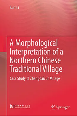 E-Book (pdf) A Morphological Interpretation of a Northern Chinese Traditional Village von Kun Li