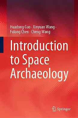 E-Book (pdf) Introduction to Space Archaeology von Huadong Guo, Xinyuan Wang, Fulong Chen