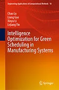 E-Book (pdf) Intelligence Optimization for Green Scheduling in Manufacturing Systems von Chao Lu, Liang Gao, Xinyu Li