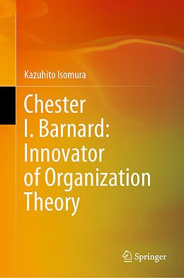 Livre Relié Chester I. Barnard: Innovator of Organization Theory de Kazuhito Isomura