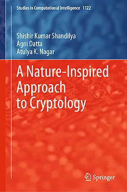 E-Book (pdf) A Nature-Inspired Approach to Cryptology von Shishir Kumar Shandilya, Agni Datta, Atulya K. Nagar
