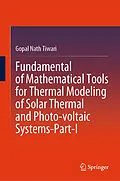 E-Book (pdf) Fundamental of Mathematical Tools for Thermal Modeling of Solar Thermal and Photo-voltaic Systems-Part-I von Gopal Nath Tiwari