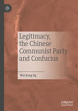 Livre Relié Legitimacy, the Chinese Communist Party and Confucius de Wai Kong Ng