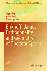 E-Book (pdf) Birkhoff-James Orthogonality and Geometry of Operator Spaces von Arpita Mal, Kallol Paul, Debmalya Sain