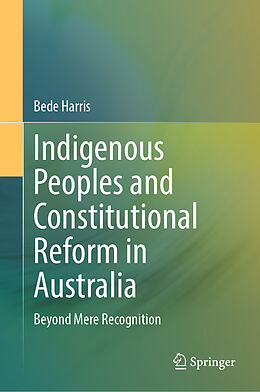 Livre Relié Indigenous Peoples and Constitutional Reform in Australia de Bede Harris