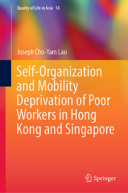 Livre Relié Self-Organization and Mobility Deprivation of Poor Workers in Hong Kong and Singapore de Joseph Cho-Yam Lau