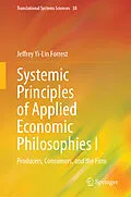 E-Book (pdf) Systemic Principles of Applied Economic Philosophies I von Jeffrey Yi-Lin Forrest