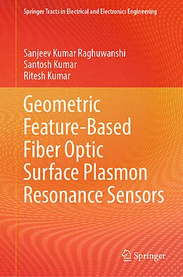 E-Book (pdf) Geometric Feature-Based Fiber Optic Surface Plasmon Resonance Sensors von Sanjeev Kumar Raghuwanshi, Santosh Kumar, Ritesh Kumar