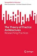 E-Book (pdf) The Theory of Practice Architectures von Peter Grootenboer, Christine Edwards-Groves