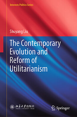 Livre Relié The Contemporary Evolution and Reform of Utilitarianism de Shuyang Liu