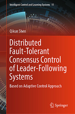 E-Book (pdf) Distributed Fault-Tolerant Consensus Control of Leader-Following Systems von Qikun Shen