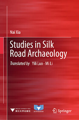 Livre Relié Studies in Silk Road Archaeology de Nai Xia