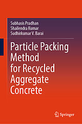 eBook (pdf) Particle Packing Method for Recycled Aggregate Concrete de Subhasis Pradhan, Shailendra Kumar, Sudhirkumar V. Barai