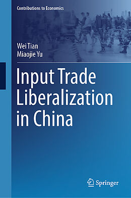 Livre Relié Input Trade Liberalization in China de Miaojie Yu, Wei Tian