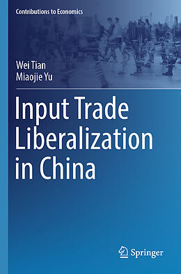 Couverture cartonnée Input Trade Liberalization in China de Miaojie Yu, Wei Tian