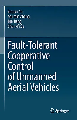 E-Book (pdf) Fault-Tolerant Cooperative Control of Unmanned Aerial Vehicles von Ziquan Yu, Youmin Zhang, Bin Jiang