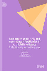 E-Book (pdf) Democracy, Leadership and Governance - Application of Artificial Intelligence von K. Gireesan, Jos Chathukulam